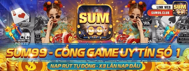 Cổng game bài sum 99 nạp rút nhanh chóng, X3 thẻ nạp 6